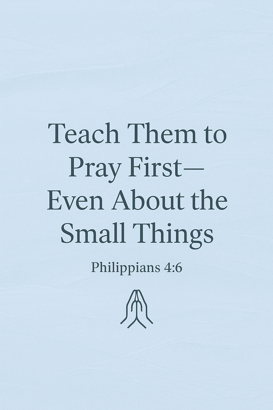Why It’s Important to Teach Kids to Pray About Everything (Even the Small Stuff)